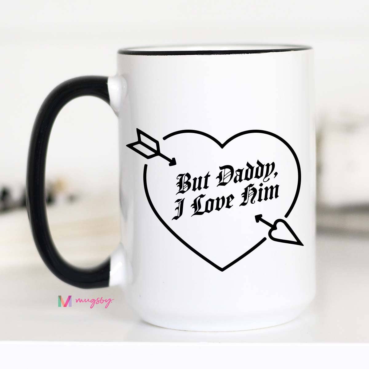 But Daddy I Love Him Funny Coffee Mug