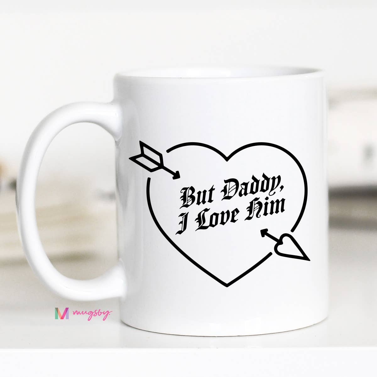 But Daddy I Love Him Funny Coffee Mug