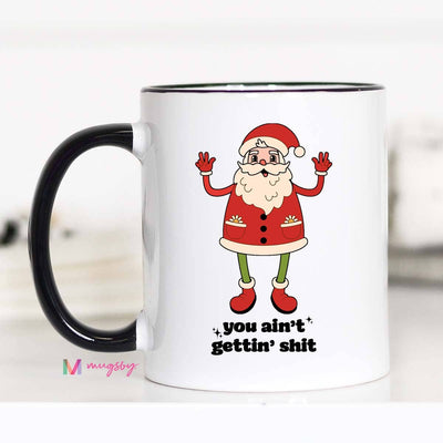 You Ain't Getting Shit Retro Christmas Coffee Mug